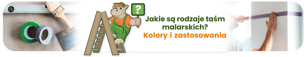 Jakie są rodzaje taśm malarskich? Kolory i zastosowania